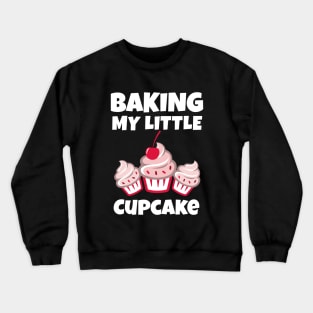 Baking My Little Cupcake Crewneck Sweatshirt